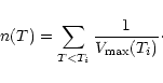 \begin{displaymath}%
n(T) = \sum_{T<T_{i}} \frac{1}{V_{\rm max}(T_{i})}\cdot
\end{displaymath}