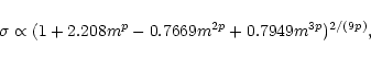 \begin{displaymath}%
\sigma \propto (1+2.208m^{p} - 0.7669m^{2p} + 0.7949m^{3p})^{2/(9p)},
\end{displaymath}