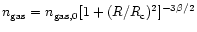$ n_{\rm gas} = n_{\rm gas,0} [ 1 + (R/R_ {\rm c})^{2} ]^{-3\beta/2} $