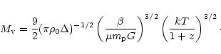 \begin{displaymath}%
M_{\rm v} = \frac{9}{2}(\pi \rho_0 \Delta)^{-1/2}
\left(\f...
...rm p} G} \right)^{3/2}
\left(\frac{kT}{1+z}\right)^{3/2}\cdot
\end{displaymath}