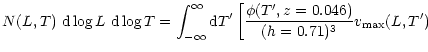 $\displaystyle %
N(L,T)\ {\rm d} \log L\ {\rm d}\log T = \int^{\infty}_{-\infty} {\rm d}T' \left[ \frac{\phi(T',z=0.046)}{(h=0.71)^{3}}
v_{\rm max}(L,T') \right.$