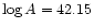 $\log A=42.15$