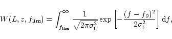 \begin{displaymath}%
W(L,z,f_{\rm lim})
= \int^{\infty}_{f_{\rm lim}} \frac{1}{\...
...p\left[{-\frac{(f-f_0)^2}{2\sigma_{\rm f}^2}}\right] {\rm d}f,
\end{displaymath}