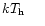 $kT_{\rm h}\ \ \ \ $