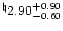 $^{\natural} 2.90^{+ 0.90}_{-0.60}$