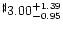 $^{\sharp} 3.00^{+ 1.39}_{-0.95}$