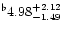 $^{\flat} 4.98^{+ 2.12}_{-1.49}$
