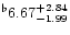 $^{\flat} 6.67^{+ 2.84}_{-1.99}$