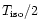 $T_{\rm iso}/2$