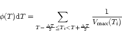 \begin{displaymath}\phi(T){\rm d}T = \sum_{T-\frac{\Delta T}{2}\le T_{i}<T+\frac{\Delta T}{2}}
\frac{1}{V_{\rm max}(T_{i})}
\end{displaymath}