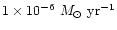 $1 \times 10^{-6}~M_{\odot}~{\rm yr^{-1}}$