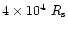 $4\times 10^4~R_{\rm s}$
