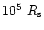 $10^5~ R_{\rm s}$