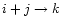 $i + j
\rightarrow k$