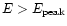 $E > E_{{\rm peak}}$