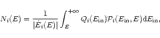 \begin{displaymath}N_{i}(E) = \frac{1}{\vert\dot{E}_{i}(E)\vert}\int_{E}^{+ \inf...
...rm in}})\mathcal{P}_{i}(E_{{\rm in}},E)
{\rm d}E_{{\rm in}},
\end{displaymath}