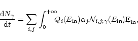 \begin{displaymath}\frac{{\rm d}N_{\gamma}}{{\rm d}t} = \sum_{i,j}
\int_{0}^{+\...
...ha_{j}\mathcal{N}_{i,j;\gamma}(E_{{\rm in}})\d
E_{{\rm in}},
\end{displaymath}