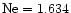 $\rm Ne=1.634$