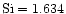 $\rm Si=1.634$