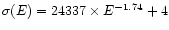$\sigma(E) =
24337 \times E^{-1.74} + 4$