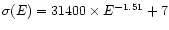 $\sigma(E) = 31400 \times E^{-1.51} + 7$