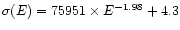 $\sigma(E)
= 75951 \times E^{-1.98} + 4.3$