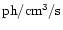 ${\rm ph}/{\rm cm}^{3}/{\rm s}$