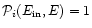 $\mathcal{P}_{i}(E_{{\rm in}},E) = 1$