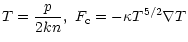 $\displaystyle T = \frac{p}{2 k n} , ~
F_{\rm c} = - \kappa T^{5/2} \nabla T$