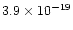 $3.9 \times 10^{-19}$