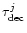 $\tau_{\rm dec}^j$