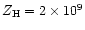 $Z_{\rm H} = 2 \times
10^9$