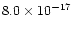 $8.0 \times 10^{-17}$