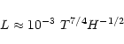 \begin{displaymath}L \approx 10^{-3} ~T^{7/4} H^{-1/2}
\end{displaymath}