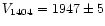 $V_{1404}=1947\pm 5$