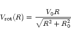 \begin{displaymath}%
V_{\rm rot}(R)=\frac{V_0 R}{\sqrt{R^2+R_0^2}}
\end{displaymath}
