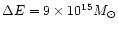 $\Delta E=9\times10^{15}M_\odot$