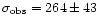 $\sigma_{\rm obs}=264\pm43$