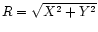 $R=\sqrt {X^2+Y^2}$