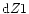 ${\rm d}Z1$
