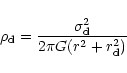 \begin{displaymath}%
\rho_{\rm d}=\frac{\sigma_{\rm d}^2}{2\pi G (r^2+r_{\rm d}^2)}
\end{displaymath}