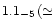 $1.1_{-5}\, (\simeq$