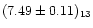 $(7.49\pm0.11)_{13}$