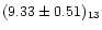 $(9.33\pm0.51)_{13}$
