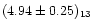 $(4.94\pm0.25)_{13}$