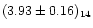 $(3.93\pm0.16)_{14}$
