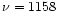 $\nu = 1158$