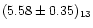 $(5.58\pm0.35)_{13}$