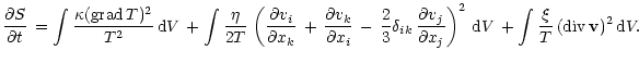 $\displaystyle %
\frac{\partial S}{\partial t}\,=
\int \frac{\kappa ({\rm grad}\...
...\right)^2\, {\rm d}V\,+
\int \frac{\xi}{T}\,({\rm div}\, {\bf v})^2\, {\rm d}V.$