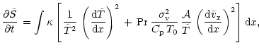 $\displaystyle %
\frac{\partial \tilde{S}}{\partial t}\,=
\int \kappa \left[
\fr...
...tilde{T}}\,
\left(\frac{{\rm d}\tilde{v}_x}{{\rm d}x}\right)^2\right] {\rm d}x,$